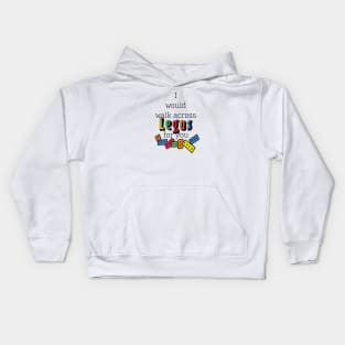 I Would Walk Across Legos For You Kids Hoodie